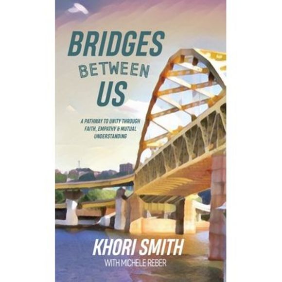 Bridges Between US: A Pathway to Unity Through Faith, Empathy & Mutual Understan - Picture 1 of 1